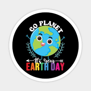 Go Planet It's Your Earth Day Magnet